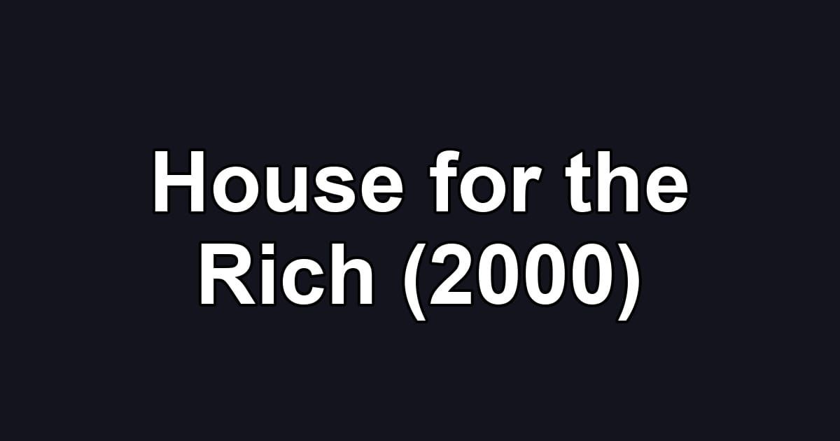 House for the Rich (2000)