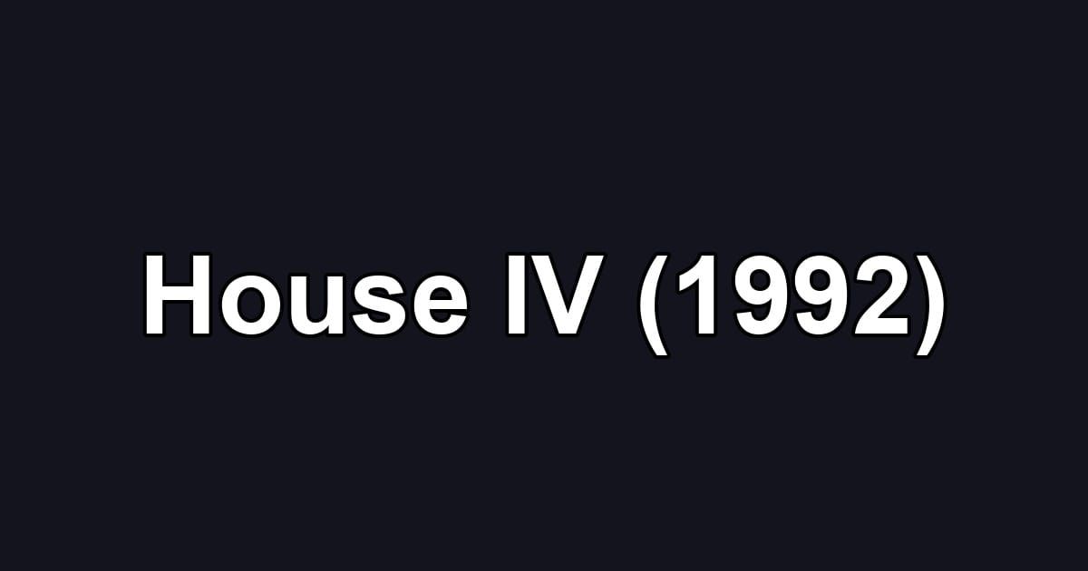 House IV (1992)
