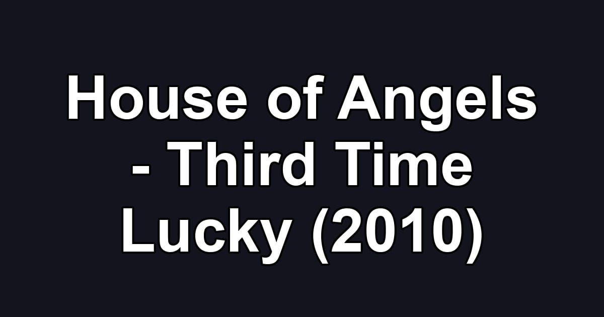 House of Angels - Third Time Lucky (2010)