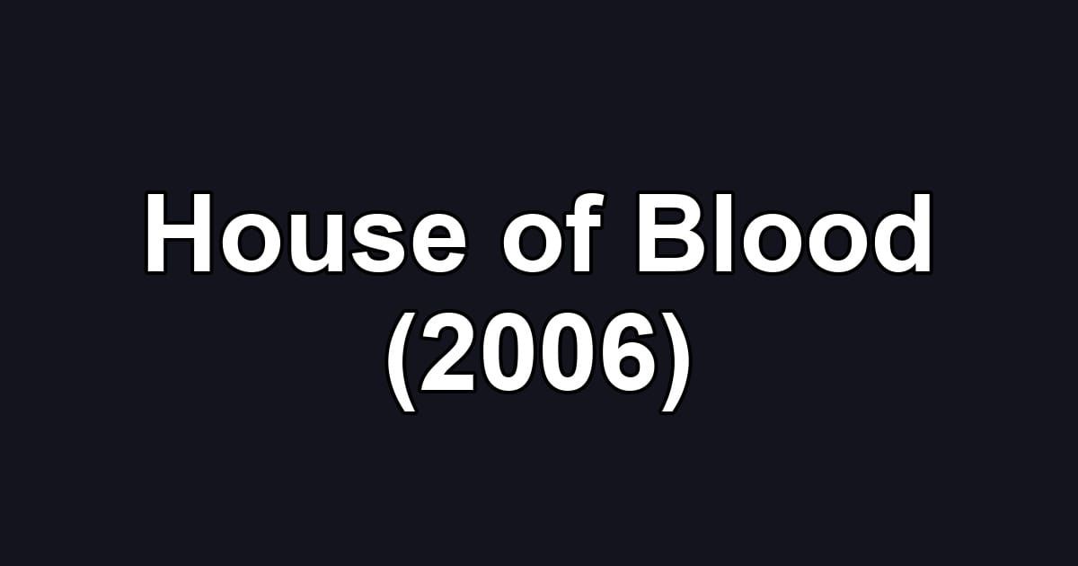 House of Blood (2006)