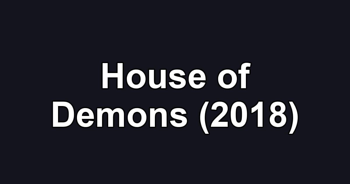 House of Demons (2018)