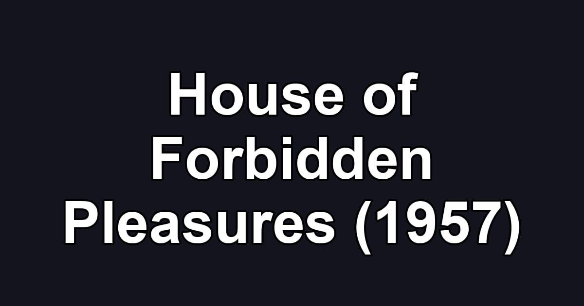 House of Forbidden Pleasures (1957)