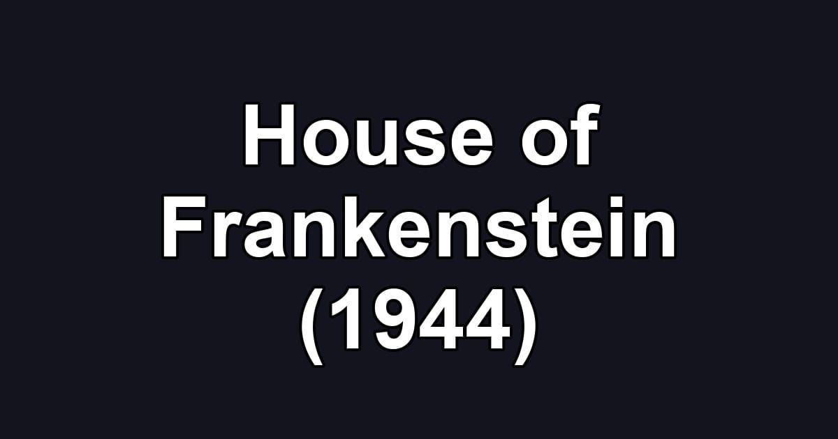 House of Frankenstein (1944)