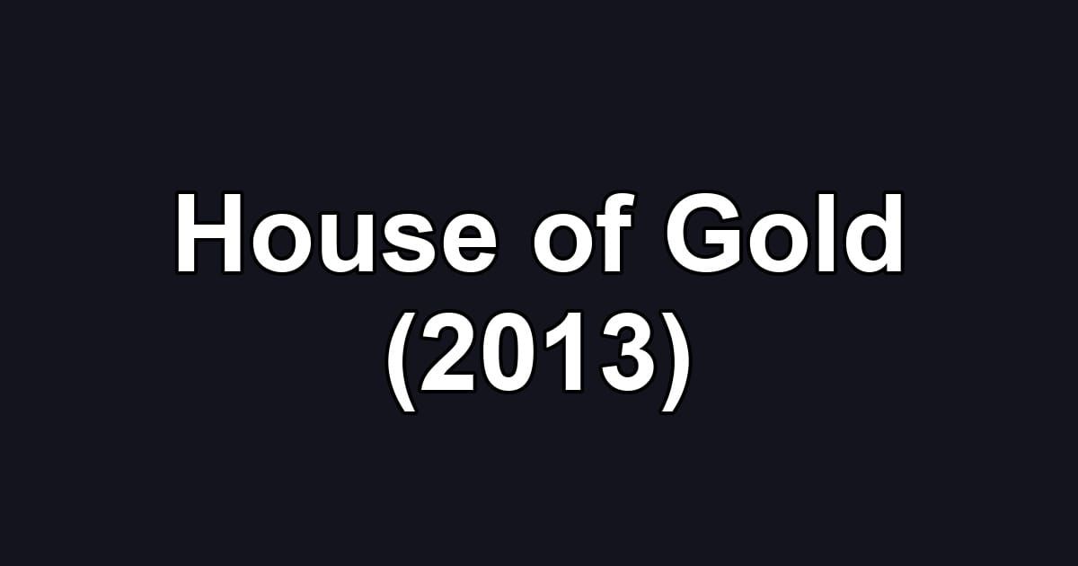 House of Gold (2013)