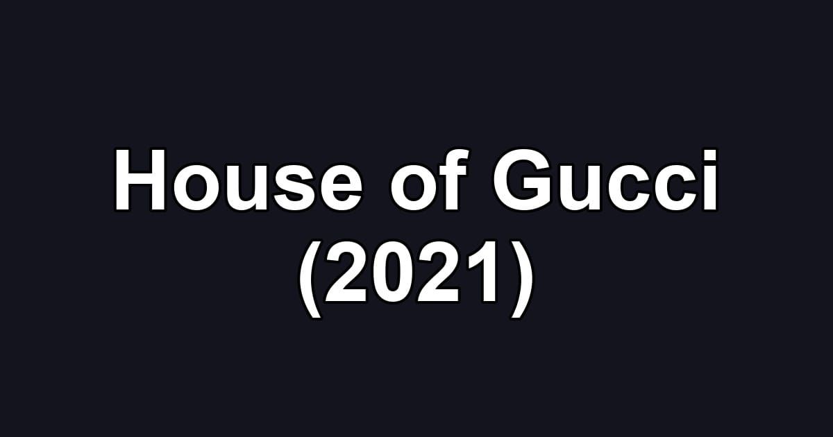 House of Gucci (2021)