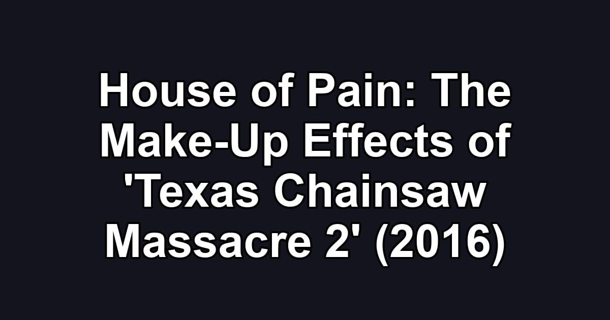 House of Pain: The Make-Up Effects of 'Texas Chainsaw Massacre 2' (2016)