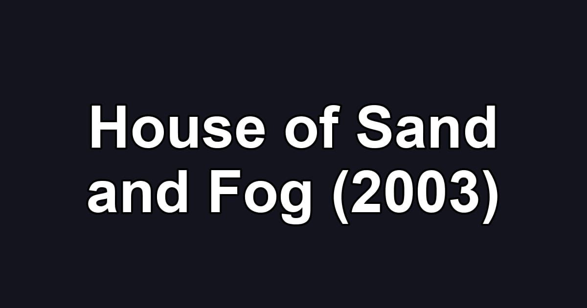 House of Sand and Fog (2003)