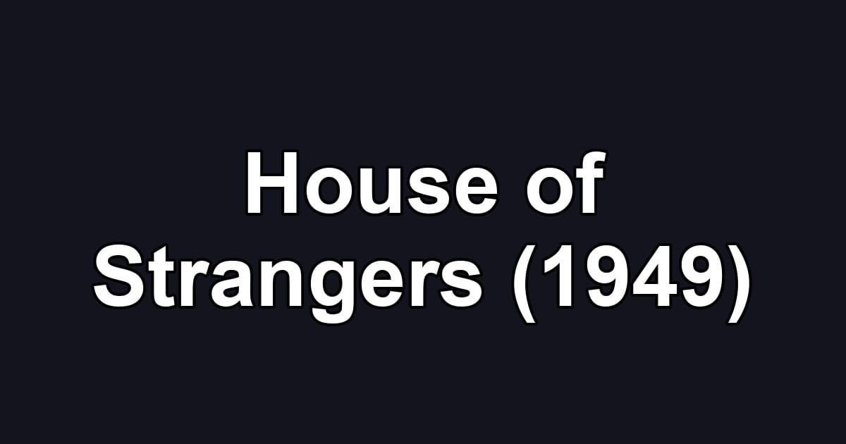 House of Strangers (1949)