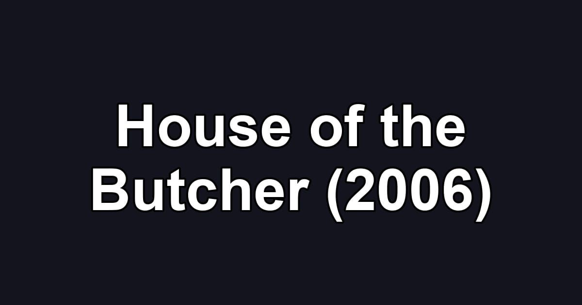House of the Butcher (2006)