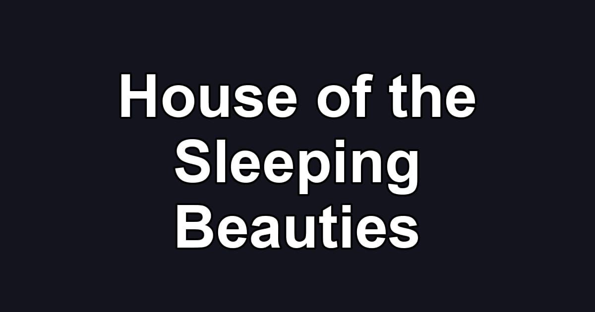 House of the Sleeping Beauties