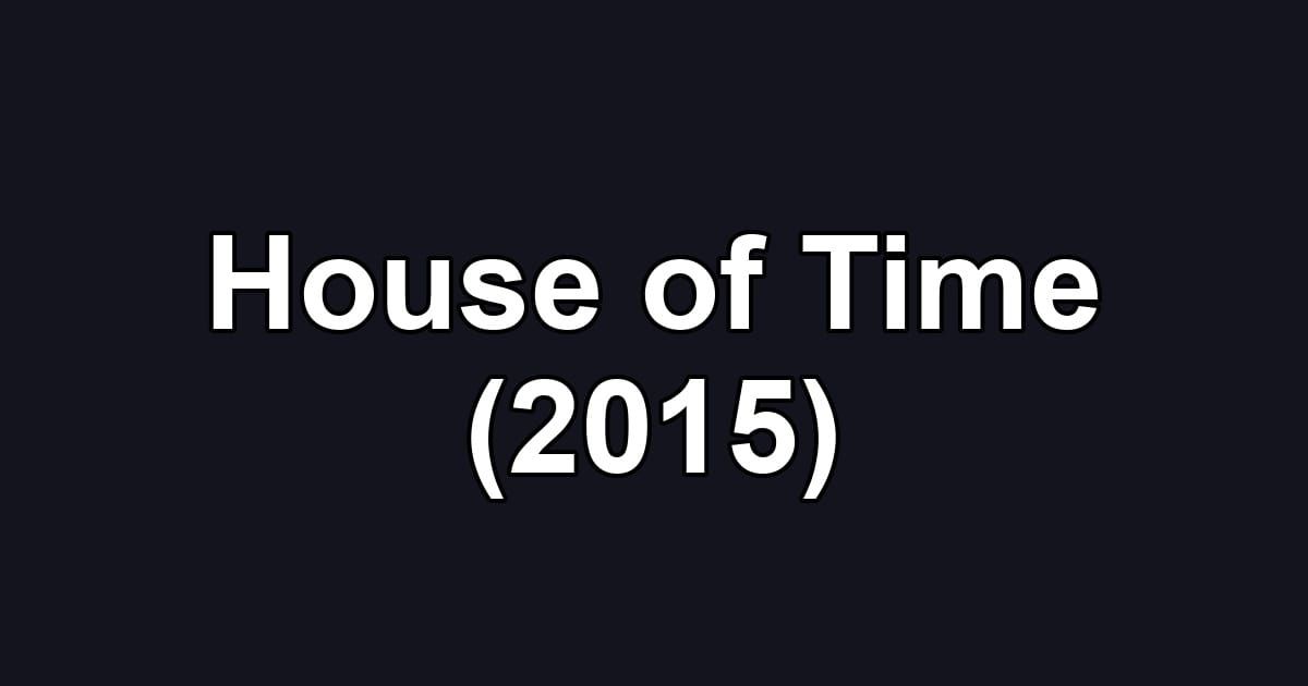 House of Time (2015)