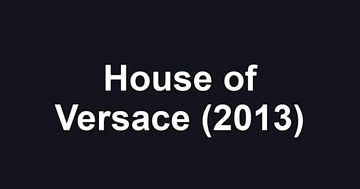 House of Versace (2013)