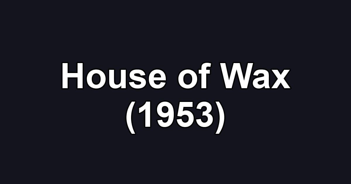 House of Wax (1953)