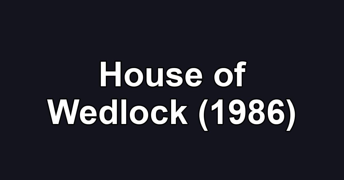House of Wedlock (1986)