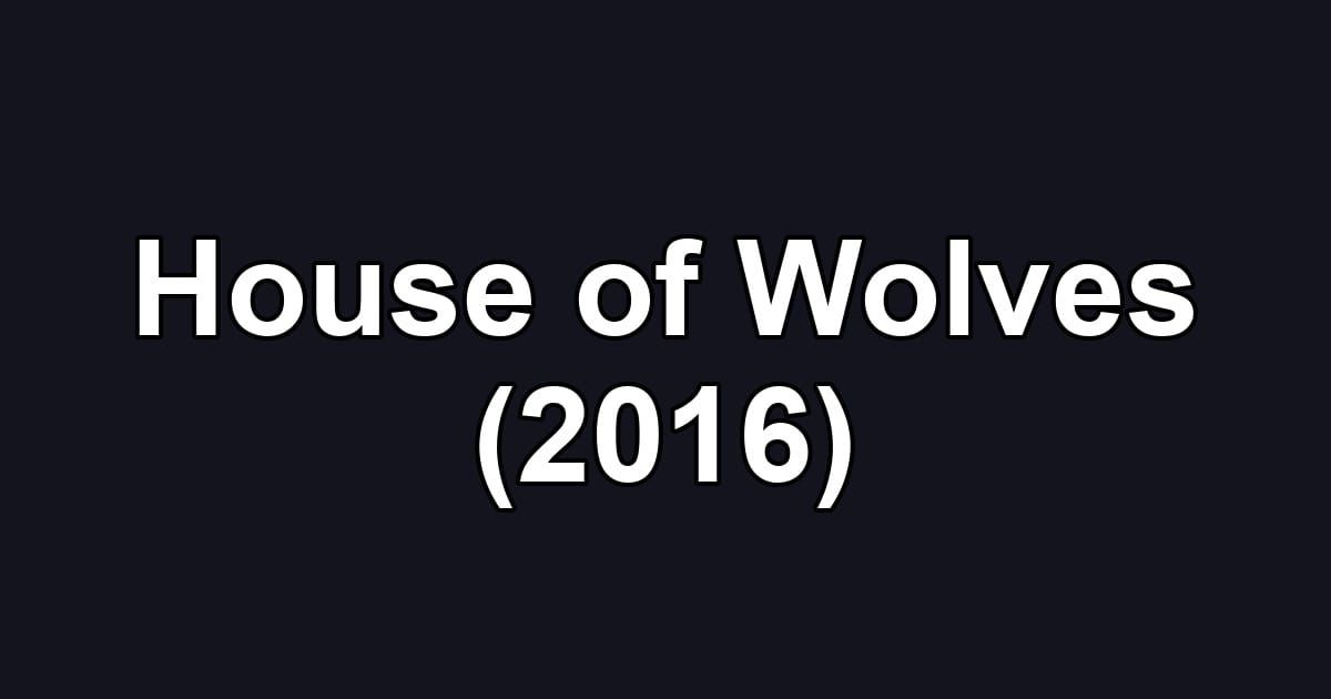 House of Wolves (2016)