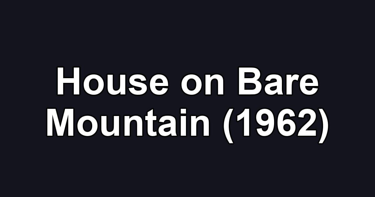 House on Bare Mountain (1962)