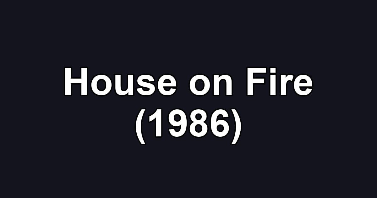 House on Fire (1986)