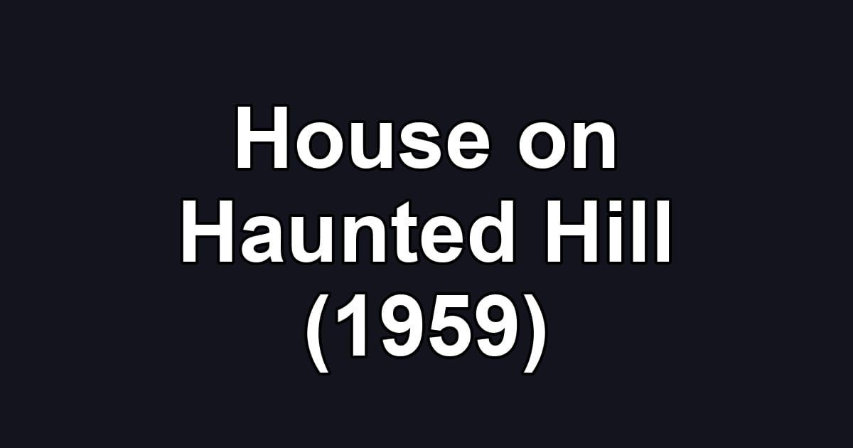 House on Haunted Hill (1959)