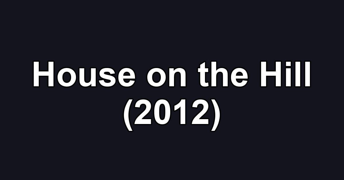 House on the Hill (2012)