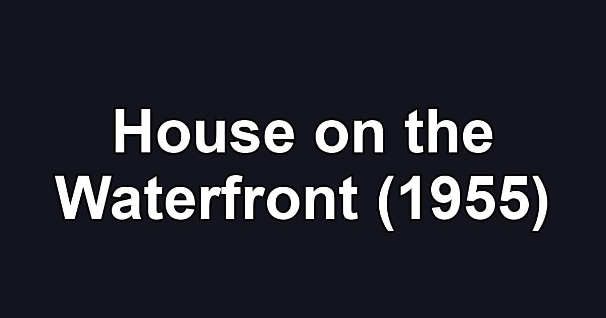 House on the Waterfront (1955)