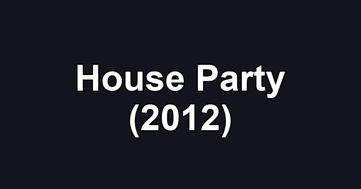 House Party (2012)