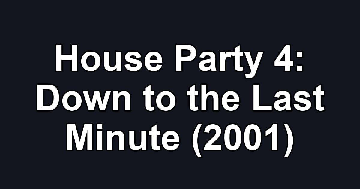 House Party 4: Down to the Last Minute (2001)