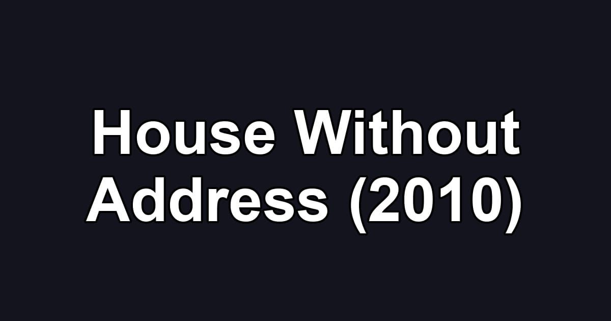House Without Address (2010)