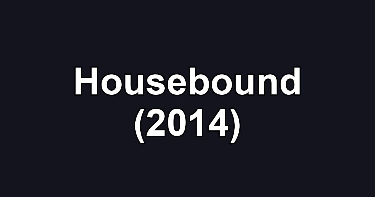 Housebound (2014)