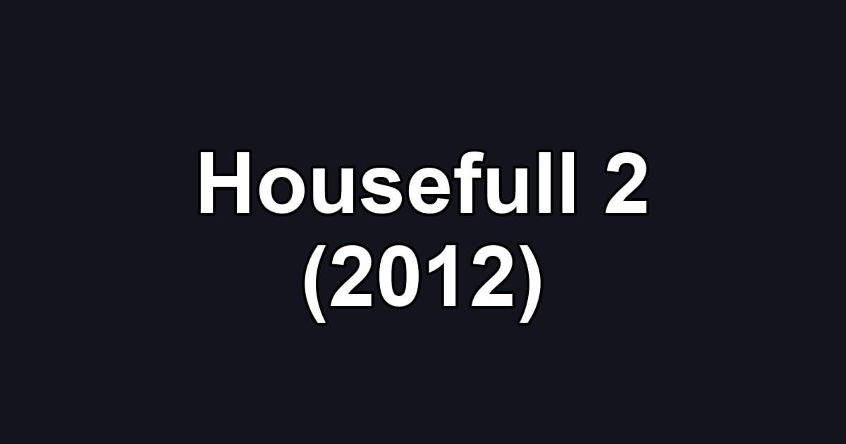 Housefull 2 (2012)