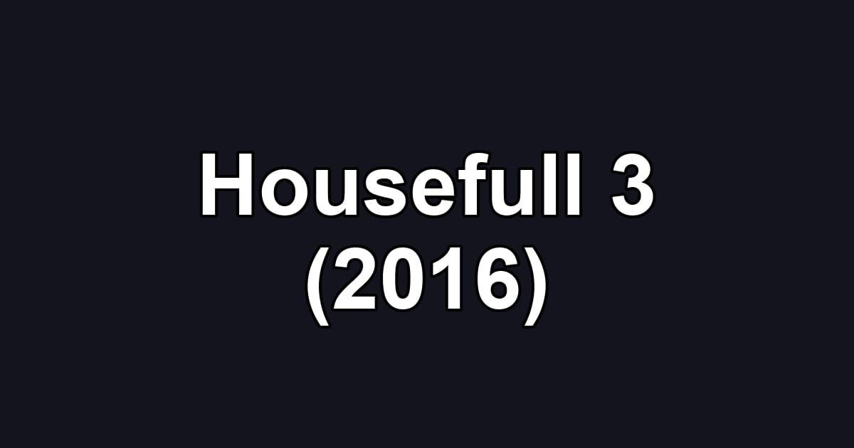 Housefull 3 (2016)