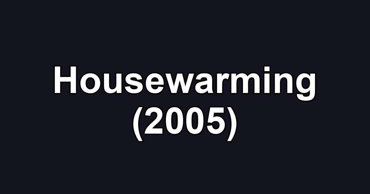 Housewarming (2005)
