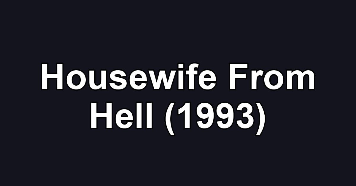 Housewife From Hell (1993)