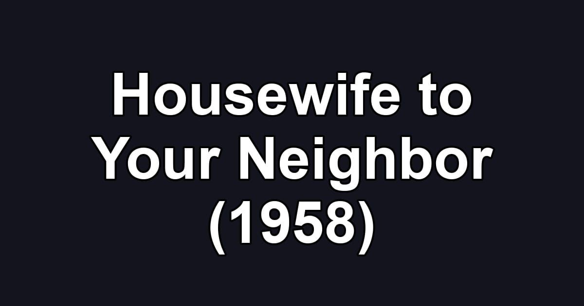 Housewife to Your Neighbor (1958)
