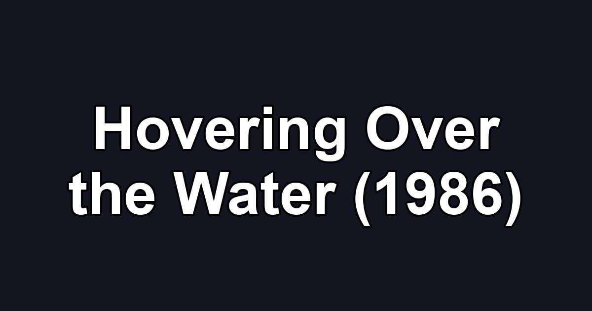 Hovering Over the Water (1986)