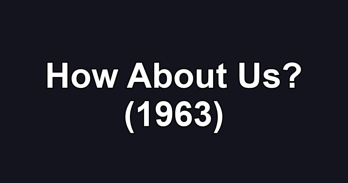 How About Us? (1963)