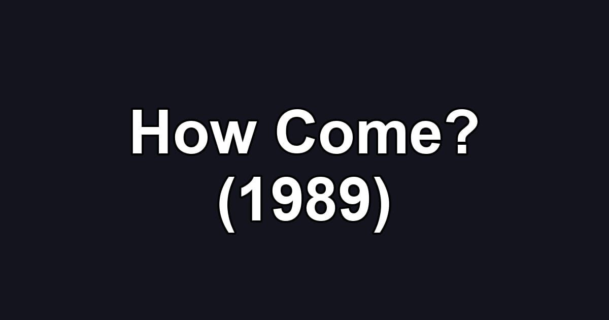 How Come? (1989)