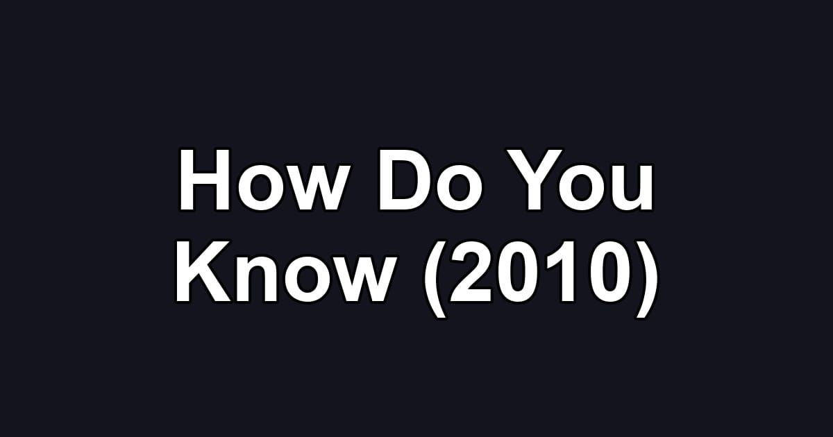 How Do You Know (2010)