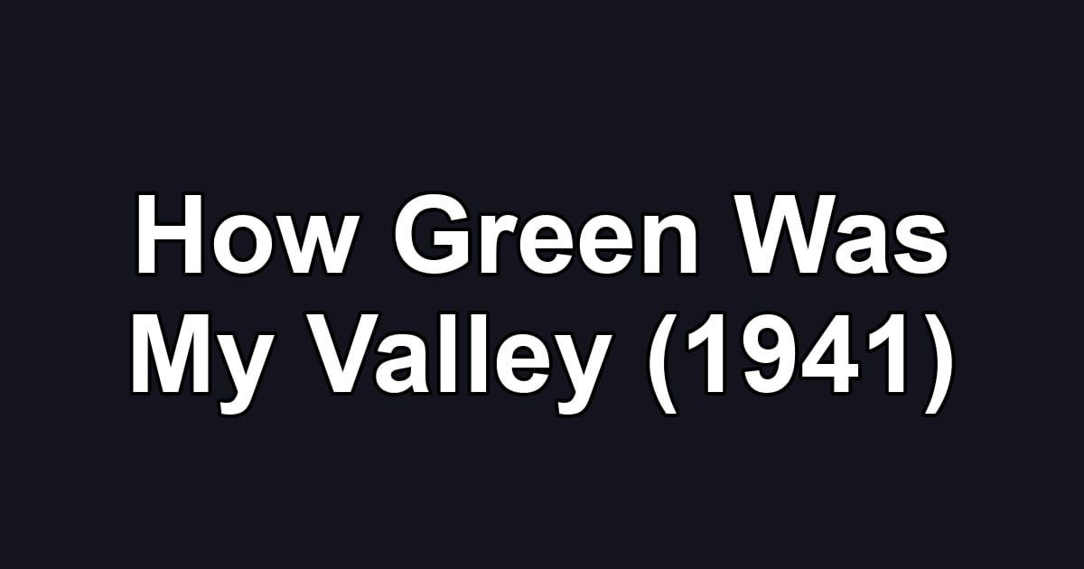 How Green Was My Valley (1941)