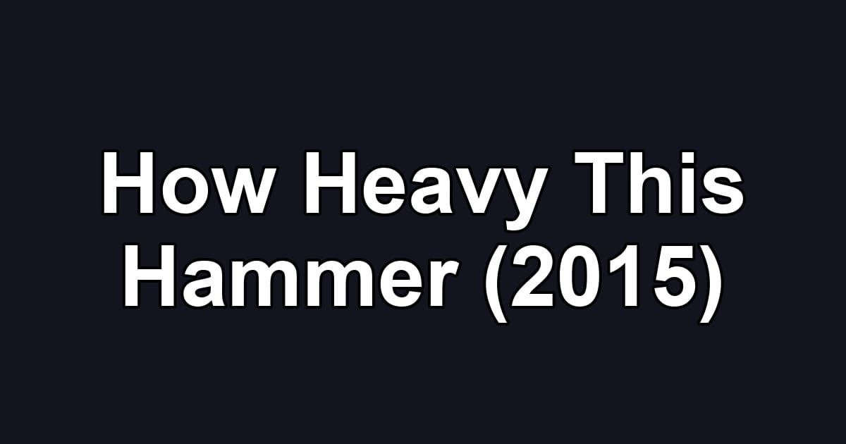 How Heavy This Hammer (2015)