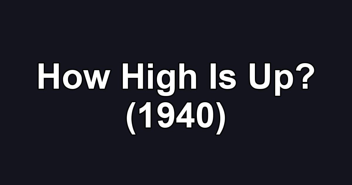 How High Is Up? (1940)