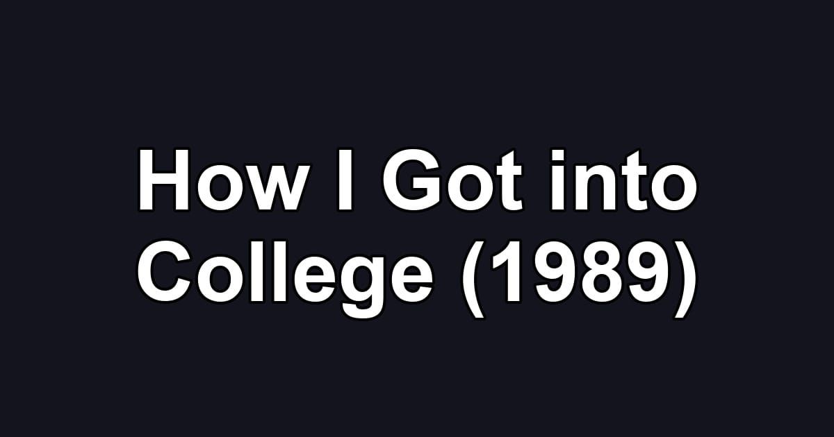 How I Got into College (1989)