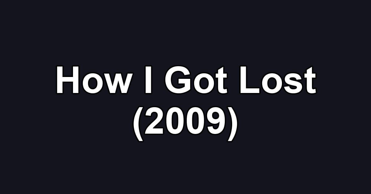 How I Got Lost (2009)