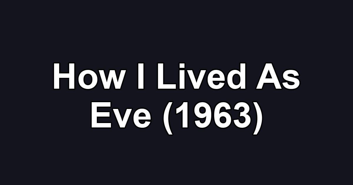 How I Lived As Eve (1963)