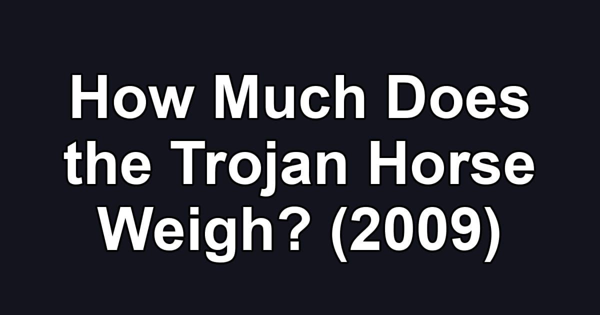 How Much Does the Trojan Horse Weigh? (2009)