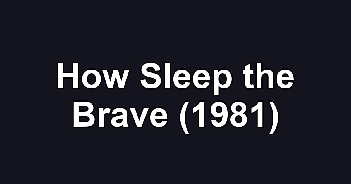 How Sleep the Brave (1981)