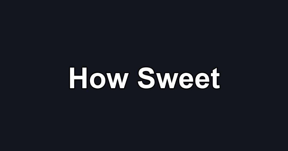 How Sweet