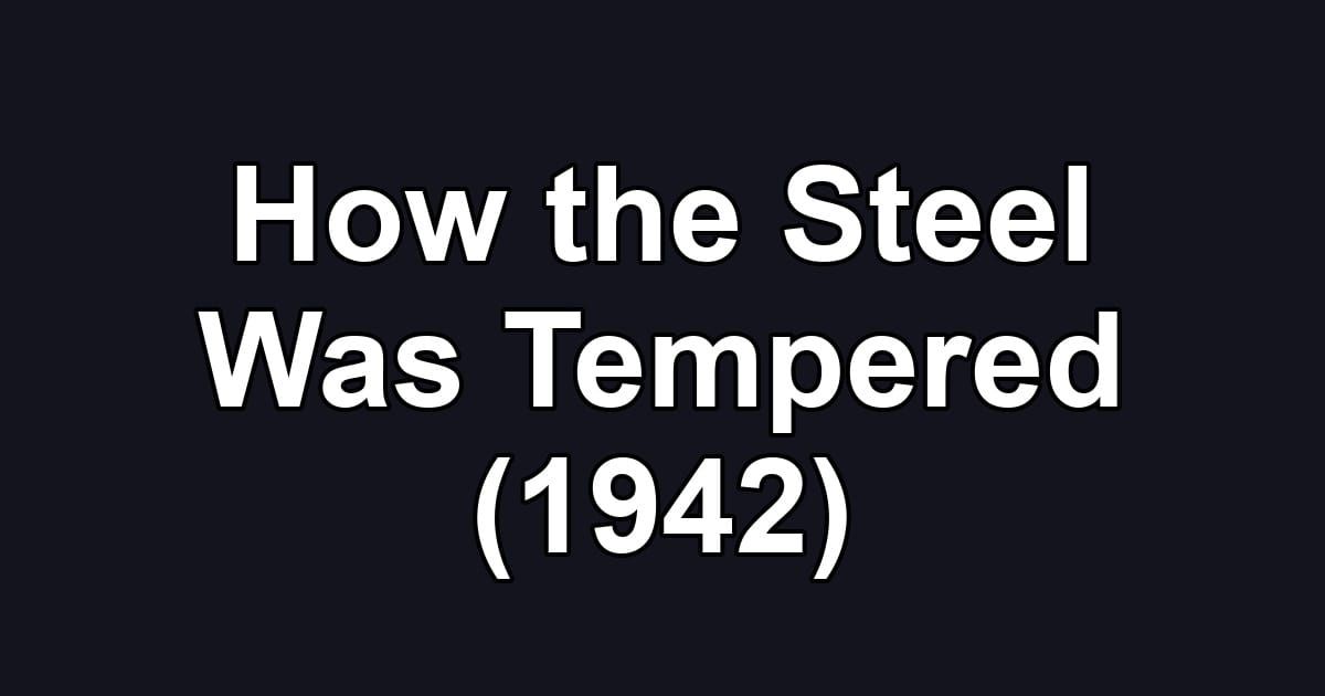 How the Steel Was Tempered (1942)