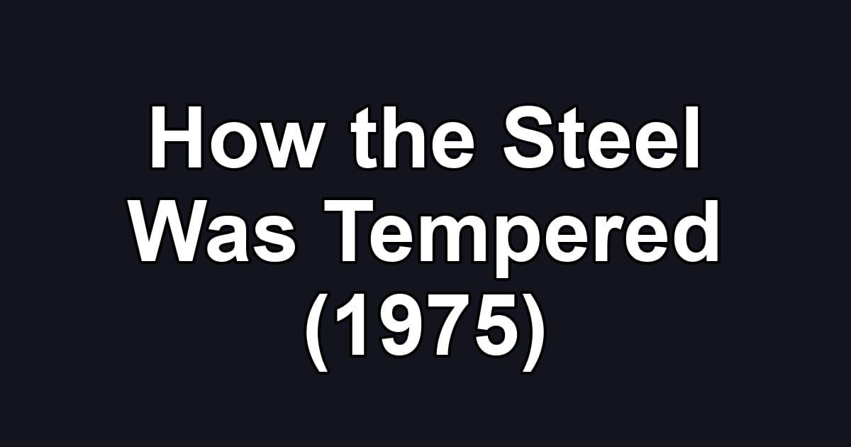 How the Steel Was Tempered (1975)