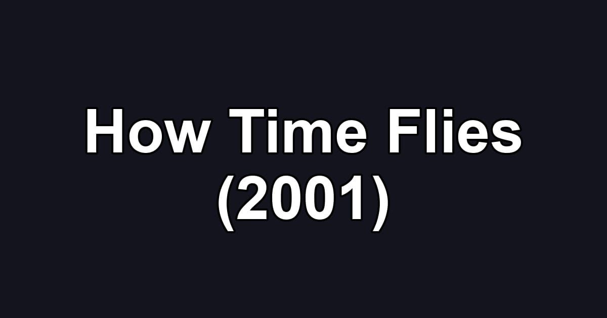 How Time Flies (2001)