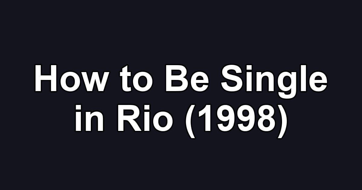 How to Be Single in Rio (1998)